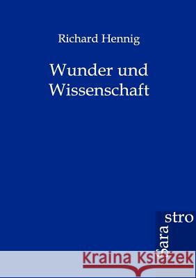 Wunder und Wissenschaft Hennig, Richard 9783864710766 Sarastro