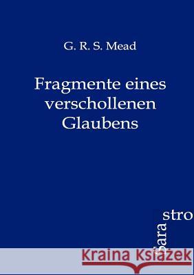 Fragmente eines verschollenen Glaubens Mead, G. R. S. 9783864710803 Sarastro