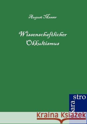 Wissenschaftlicher Okkultismus Messer, August 9783864710858 Sarastro