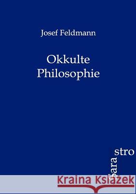 Okkulte Philosophie Feldmann 9783864710889