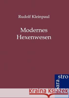 Modernes Hexenwesen Kleinpaul, Rudolf 9783864710933 Sarastro