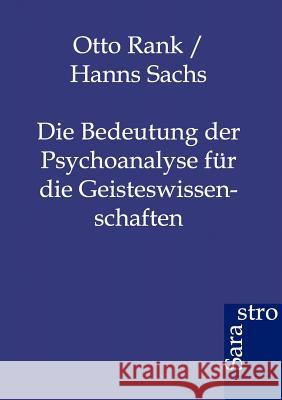Die Bedeutung der Psychoanalyse für die Geisteswissenschaften Rank, Otto 9783864710964 Sarastro