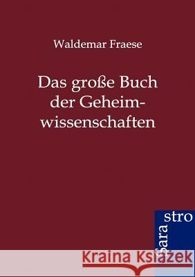 Das große Buch der Geheimwissenschaften Fraese, Waldemar 9783864711091