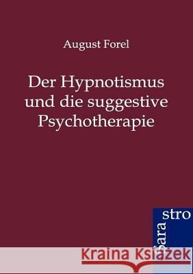 Der Hypnotismus und die suggestive Psychotherapie Forel, August 9783864711121