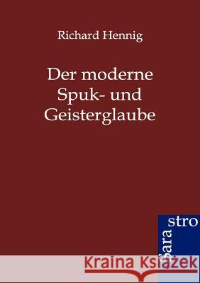 Der moderne Spuk- und Geisterglaube Hennig, Richard 9783864711138 Sarastro