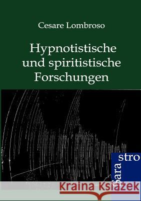 Hypnotistische und spiritistische Forschungen Lombroso, Cesare 9783864711244