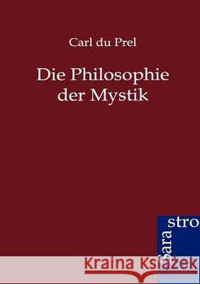 Die Philosophie Der Mystik Du Prel, Carl 9783864711466 Sarastro