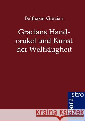 Gracians Handorakel und Kunst der Weltklugheit Gracian, Balthasar 9783864711572 Sarastro
