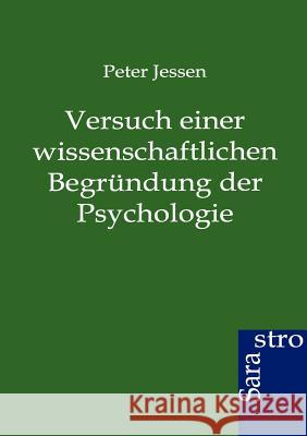 Versuch einer wissenschaftlichen Begründung der Psychologie Jessen, Peter 9783864711626 Sarastro