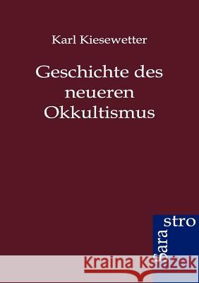 Geschichte des neueren Okkultismus Kiesewetter, Karl 9783864711831