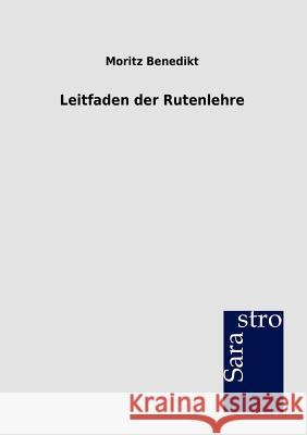 Leitfaden der Rutenlehre Benedikt, Moritz 9783864711862