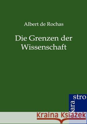 Die Grenzen Der Wissenschaft de Rochas, Albert 9783864712012