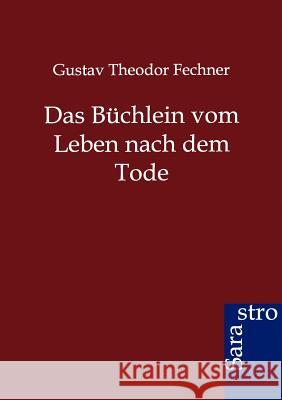 Das Büchlein vom Leben nach dem Tode Fechner, Gustav Theodor 9783864712098 Sarastro