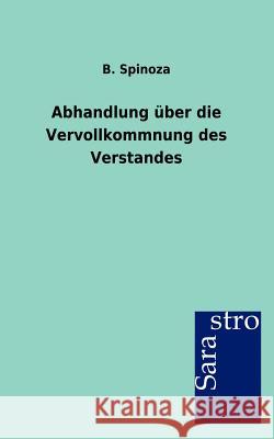 Abhandlung über die Vervollkommnung des Verstandes Spinoza, B. 9783864712166