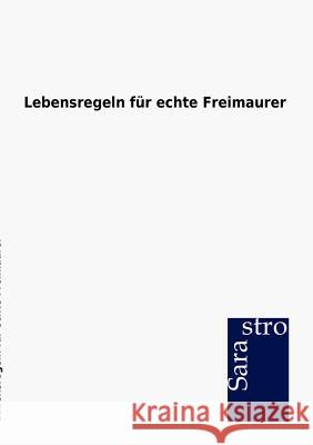 Lebensregeln für echte Freimaurer Ohne Autor 9783864712265