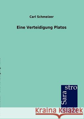 Eine Verteidigung Platos Schmelzer, Carl 9783864712296