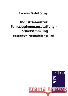 Industriemeister Fahrzeuginnenausstattung - Formelsammlung Sarastro Gmbh (Hrsg ). 9783864712968