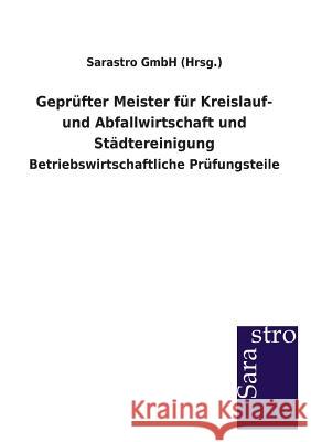 Geprüfter Meister für Kreislauf- und Abfallwirtschaft und Städtereinigung Sarastro Gmbh (Hrsg ). 9783864713101 Sarastro Gmbh