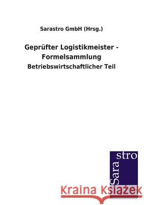Geprüfter Logistikmeister - Formelsammlung Sarastro Gmbh (Hrsg ). 9783864713125 Sarastro Gmbh