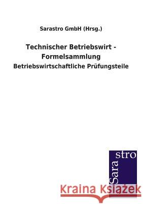 Technischer Betriebswirt - Formelsammlung Sarastro Gmbh (Hrsg ). 9783864713231