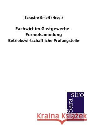 Fachwirt im Gastgewerbe - Formelsammlung Sarastro Gmbh (Hrsg ). 9783864713279