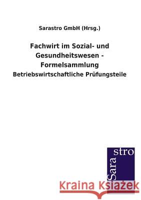 Fachwirt im Sozial- und Gesundheitswesen - Formelsammlung Sarastro Gmbh (Hrsg ). 9783864713330