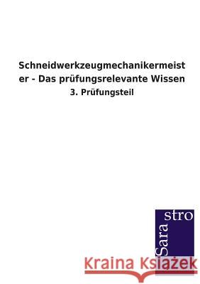 Schneidwerkzeugmechanikermeister - Das prüfungsrelevante Wissen Sarastro Verlag 9783864714009