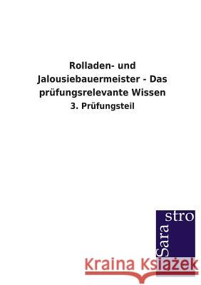 Rolladen- und Jalousiebauermeister - Das prüfungsrelevante Wissen Sarastro Verlag 9783864714023