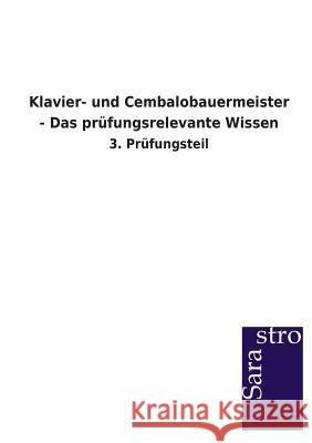 Klavier- und Cembalobauermeister - Das prüfungsrelevante Wissen Sarastro Verlag 9783864714085