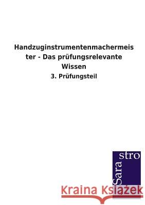 Handzuginstrumentenmachermeister - Das prüfungsrelevante Wissen Sarastro Verlag 9783864714153