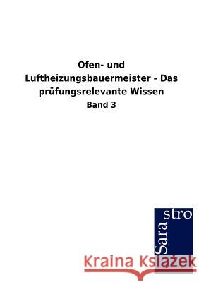 Ofen- und Luftheizungsbauermeister - Das prüfungsrelevante Wissen Sarastro Gmbh 9783864715778