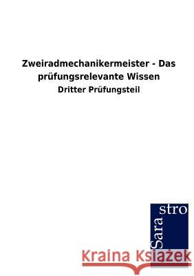 Zweiradmechanikermeister - Das prüfungsrelevante Wissen Sarastro Gmbh 9783864715983