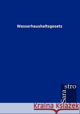 Wasserhaushaltsgesetz  9783864717055 Sarastro Gmbh