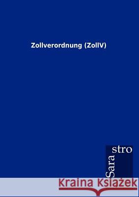 Zollverordnung (ZollV) Sarastro Gmbh 9783864717406 Sarastro Gmbh