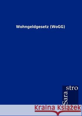 Wohngeldgesetz (WoGG) Sarastro Gmbh 9783864717574 Sarastro Gmbh