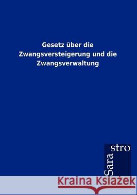 Gesetz über die Zwangsversteigerung und die Zwangsverwaltung Sarastro Gmbh 9783864717659 Sarastro Gmbh
