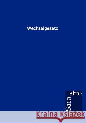 Wechselgesetz  9783864717666 Sarastro Gmbh