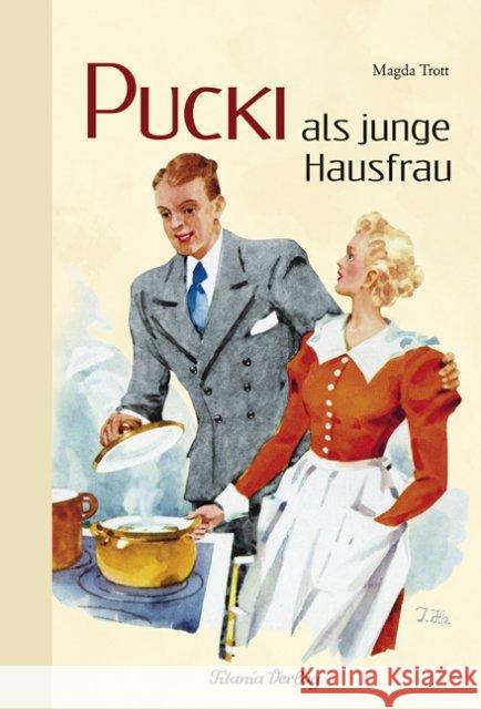 Pucki als junge Hausfrau Trott, Magda 9783864720086 Titania-Verlag