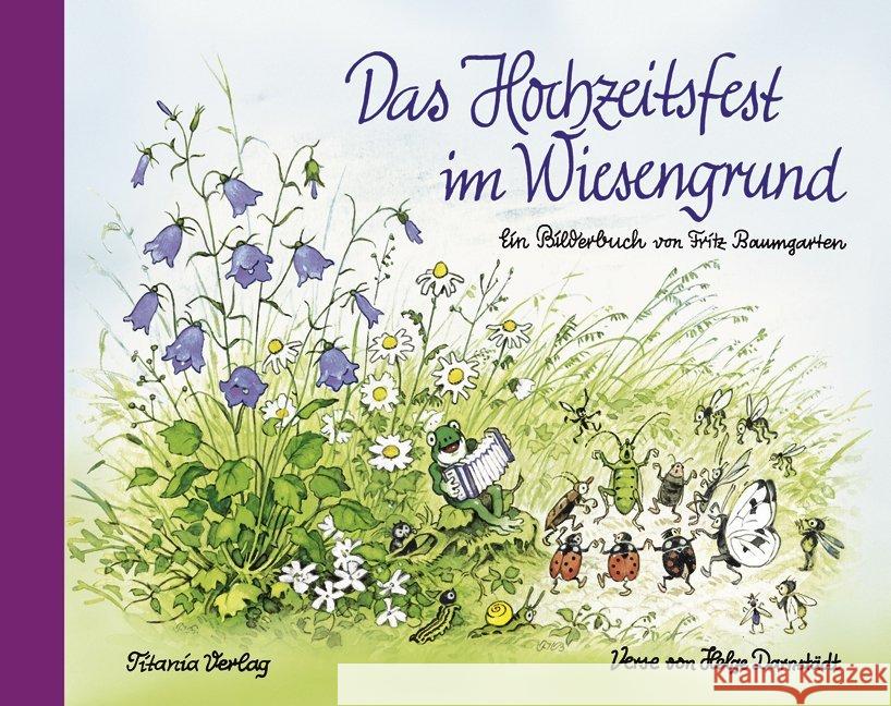 Das Hochzeitsfest im Wiesengrund : Ein Bilderbuch Baumgarten, Fritz 9783864724077