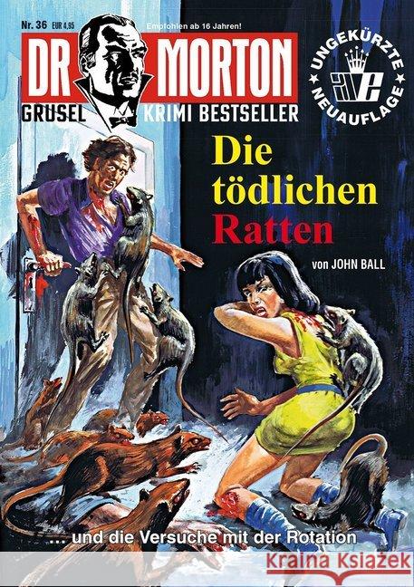 Dr. Morton - Die tödlichen Ratten : . . . und Versuche mit der Rotation Ball, John 9783864734694 Romantruhe-Buchversand Joachim Otto