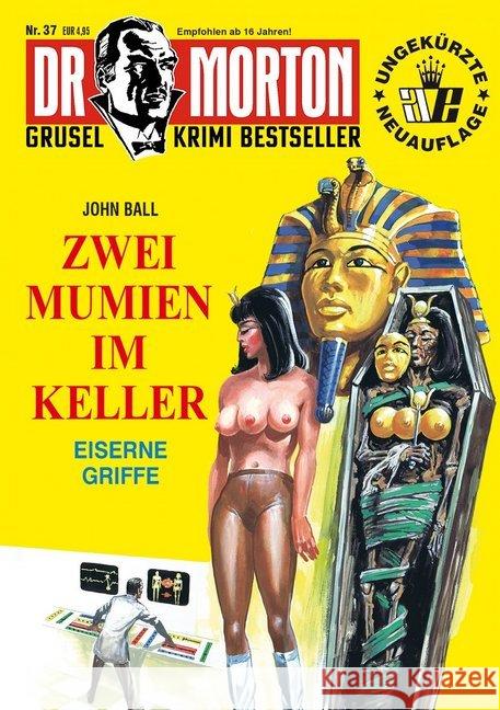 Dr. Morton - Zwei Mumien im Keller : Eiserne Griffe Ball, John 9783864734700 Romantruhe-Buchversand Joachim Otto