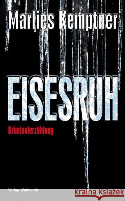 EISESRUH : Kriminalerzählung Kemptner, Marlies 9783864760761