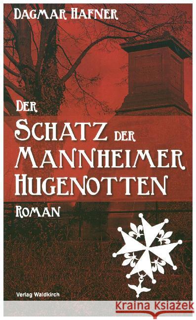 Der Schatz der Mannheimer Hugenotten Hafner, Dagmar 9783864760778