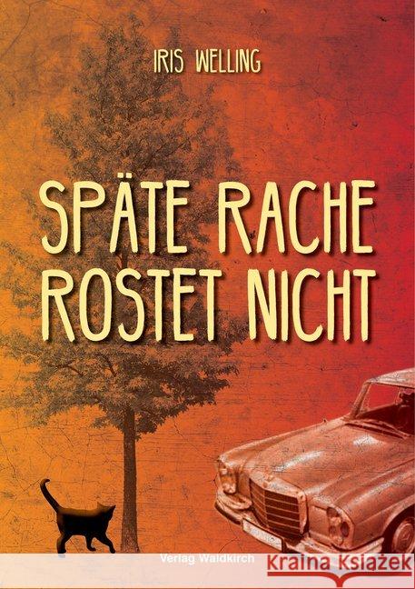 Späte Rache rostet nicht Welling, Iris 9783864761034 Waldkirch Verlag