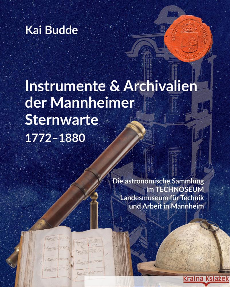 Instrumente & Archivalien der Mannheimer Sternwarte 1772-1880 Budde, Kai 9783864761898