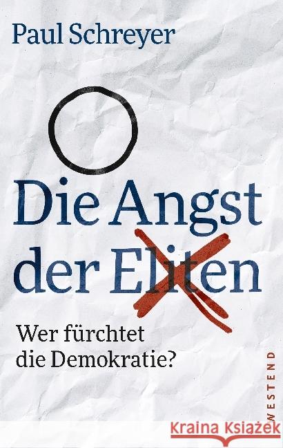 Die Angst der Eliten : Wer fürchtet die Demokratie? Schreyer, Paul 9783864892097