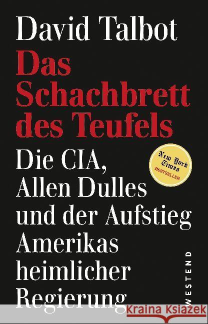 Das Schachbrett des Teufels : Die CIA, Allen Dulles und der Aufstieg Amerikas heimlicher Regierung. Studienausgabe Talbot, David 9783864892141