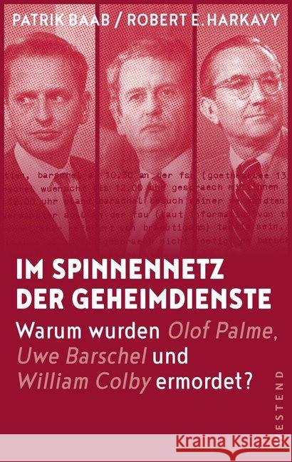 Im Spinnennetz der Geheimdienste : Warum wurden Olof Palme, Uwe Barschel und William Colby ermordet? Baab, Patrik; Harkavy, Robert E. 9783864892509 Westend