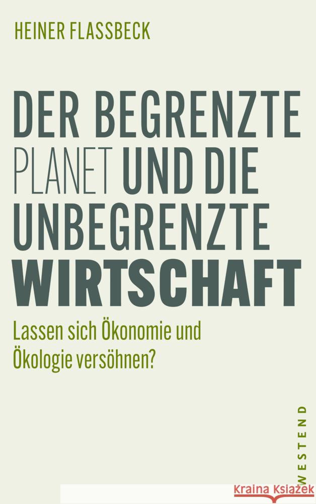 Der begrenzte Planet und die unbegrenzte Wirtschaft Flassbeck, Heiner 9783864893124 Westend