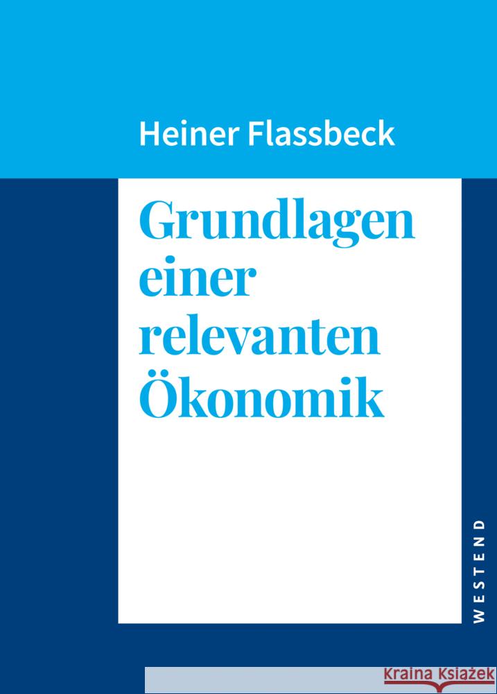 Grundlagen einer relevanten Ökonomik Flassbeck, Heiner 9783864894145 Westend